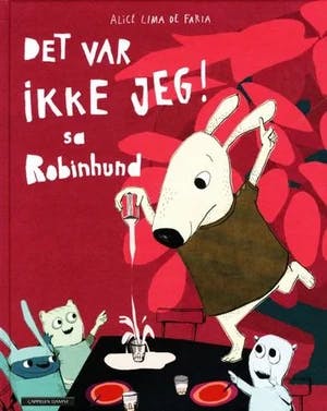 Omslag: "Det var ikke jeg! sa Robinhund" av Alice Bjerknes Lima de Faria